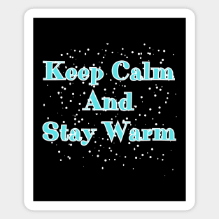 Keep Calm And Stay Warm Sticker